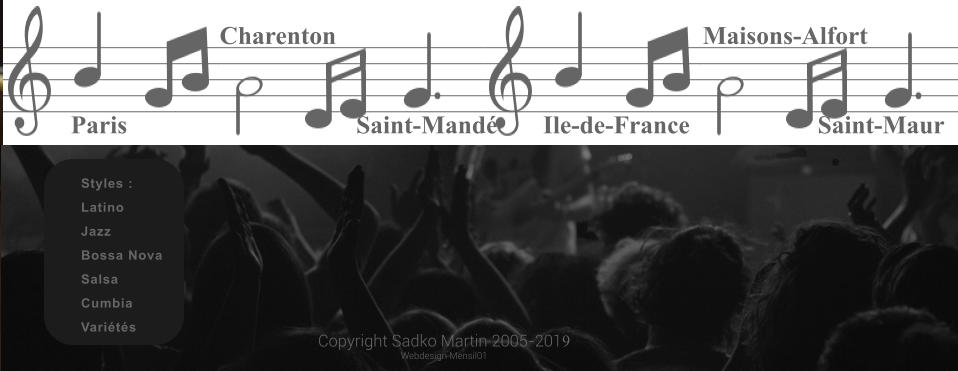 Copyright Sadko Martin 2005-2019 Webdesign Mensil01  Styles : Latino Jazz Bossa Nova Salsa Cumbia Varits  Paris  Charenton Maisons-Alfort Ile-de-France Saint-Mand Saint-Maur