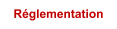 Rglementation